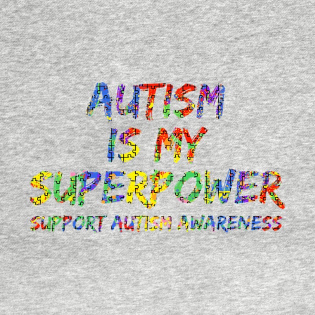 Support Autism Awareness Puzzle Autism Is My Superpower by CarolIrvine
